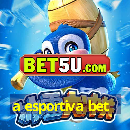 a esportiva bet